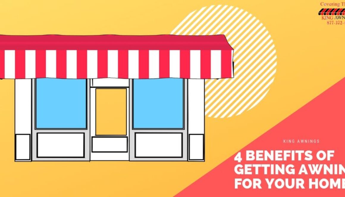 4 Benefits of Getting Awnings for Your Home